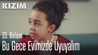 Bu gece evimize uyuyalım - Kızım 23. Bölüm