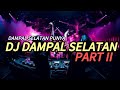 DJ DAMPAL SELATAN PUNYA ‼️MENYALA ABANG KU 💥 DJ DAMPAL SELATAN PART II ‼️ FULL BASS