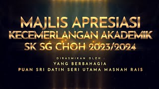 MONTAJ PERASMIAN MAJLIS APRESIASI KECEMERLANGAN AKADEMIK SK SG CHOH 2023/2024