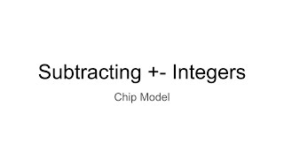 Subtracting +- Integers (Chip Model)