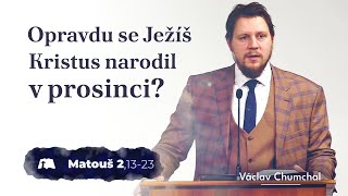 Opravdu se Ježíš Kristus narodil v prosinci? [Matouš 2,13-23]