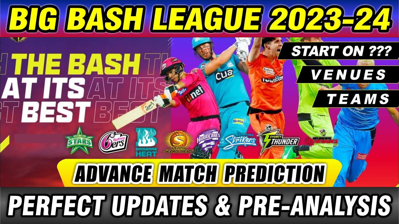 Big Bash League 2023-24 Advance Matches Prediction | Teams, Venues, # ...