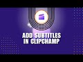 🔥 FIX: How To Add Subtitles In Clipchamp | Add Auto Subtitles To A Video | Troubleshooting