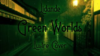 Lidande - Green Worlds (Lustre Cover) with Vocals