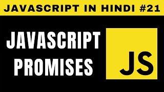 JavaScript Promises in Hindi - Tutorial #21