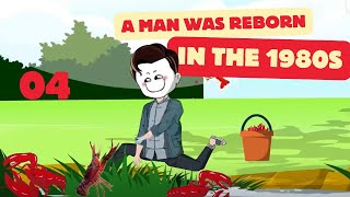 A man was reborn in the 1980s and ate crayfish 04 || Dimension-travel animation