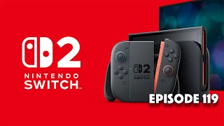 TRE Podcast Ep. 119! Nintendo Switch 2 is officially announced! Lets talk rumors and \