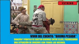 Vivir del Cuento BROMA PESADA (Estreno 20 Mayo 2019) Humor cubano con Pánfilo y