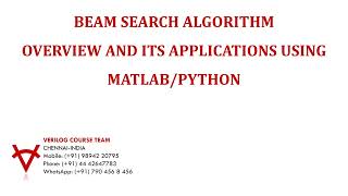 BEAM SEARCH ALGORITHM OVERVIEW AND ITS APPLICATIONS USING MATLAB-PYTHON