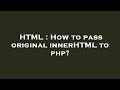 HTML : How to pass original innerHTML to php?