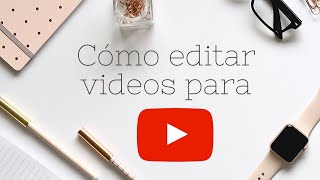 ¿Cómo editar videos para YouTube fácil y eficientemente 2020?