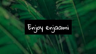 Enjoy Enjaami - Dhee ft. Arivu - Lyrics