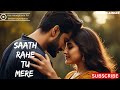 Saath Rahe Tu Mere || New Song || Latest Hindi Songs