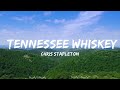 Chris Stapleton - Tennessee Whiskey (Lyrics)  || Felipe Music