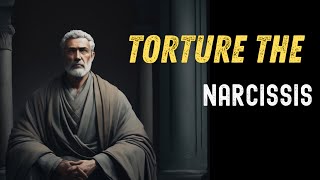4 Ways to TORTURE The NARCISSIST | Marcus Aurelius Stoicism