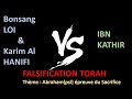 Abraham(psl) épreuve du Sacrifice Bonsang LOI & Karim Al HANIFI Vs IBN KATHIR: Falsification TORAH