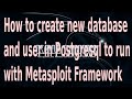 How to create a new Database and User in Postgresql  to run with Metasploit Framework