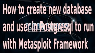 How to create a new Database and User in Postgresql to run with Metasploit Framework