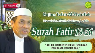 KAJIAN TAFSIR SURAT FATIR AYAT  19-26 Ustadz Dr. KH. Musthafa Umar, Lc. MA (19/11/2024)