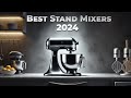 Best Stand Mixers 2024: Powerful & Reliable Picks!