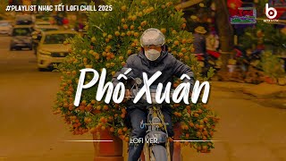 𝐏𝐥𝐚𝐲𝐥𝐢𝐬𝐭 Tết Chill Nghe Là Muốn Về Nhà 🎇 Chúc Mừng Năm Mới Ất Tỵ 2025 | Phố Xuân, Nàng Xuân