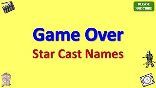 Game Over Star Cast, Actor, Actress and Director Name