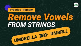 Remove Vowels from String | School Practice Problem | GeeksforGeeks School