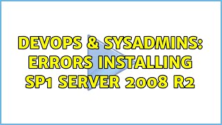 DevOps & SysAdmins: Errors installing SP1 Server 2008 R2