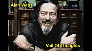 Alan Watts - Veil Of Thoughts - Full Lecture (Enhanced Audio)
