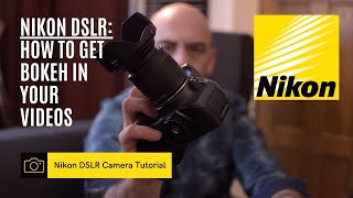 How to get BOKEH in your videos | Nikon DSLR Camera Tutorial