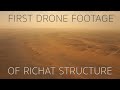 First Drone Footage of Richat Structure - Richat Structure Update - Atlantis