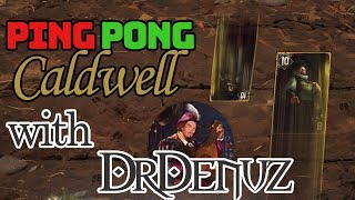 [GWENT] PING PONG CALDWELL with DrDenuz