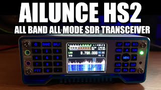 Ailunce HS2 All Band All Mode SDR Transceiver - First Look