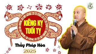 Những điều kiêng kỵ Người Tuổi Tỵ Nên Tránh năm 2025 - Thầy Thích Pháp Hòa