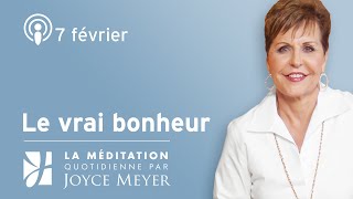 07 février | Le vrai bonheur – Méditation Quotidienne par Joyce Meyer