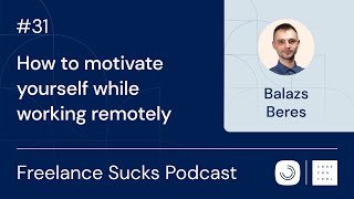 How to motivate yourself while working remotely | Ep. 31 with Balazs Beres