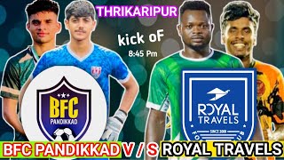 🔴LIVE🔴🔥TRIKARIPUR🔥ROYAL TRAVELS KOZHIKODE🔥VS🔥BFC PANDIKKAD🔥🔴KHAN SAHIB CUP💥