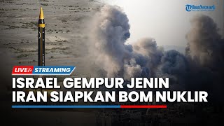 🔴Gempur Tepi Barat! Israel Ratakan 100 Bangunan hingga Iran Diduga Siapkan Bom Nuklir