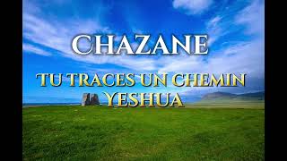 Tu Traces / Yeshua - Chazane - Cantique 2025