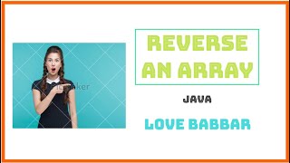 REVERSE AN ARRAY | JAVA | Love Babbar Questions