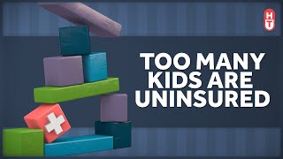 Too Many Kids are Uninsured in the US