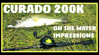 2018 SHIMANO CURADO 200K: BRIEF ON THE WATER IMPRESSIONS