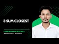 16. 3Sum Closest || Leetcode Array Question || DSA