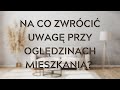 Na co zwrócić uwagę przy oględzinach, zakupie mieszkania?  O co zapytać sprzedającego? #mieszkanie