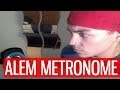 ALEM WITH THE METRONOME