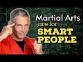 Martial Arts Are for Smart People - Mind Over Muscle