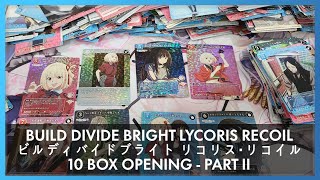 Build Divide Bright : Lycoris Recoil Booster Box Unboxing 10 BOX - PART II (ビルディバイド リコリス・リコイル)