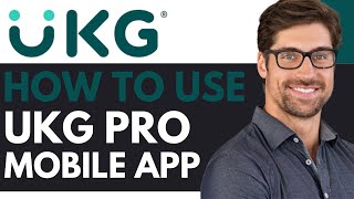 HOW TO USE UKG PRO MOBILE APP 2025 (FULL GUIDE)