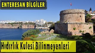 Hıdırlık Kulesi Hakkında Bilinmeyenler ve Enteresan Bilgiler Antalya Kaleiçi Belgesel Tadında