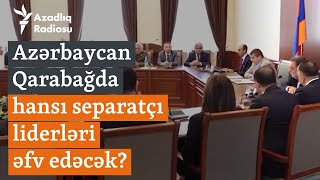 Qarabağda geniş həbs planı: Azərbaycan Xankəndidəki bu şəxsləri əfv etməyəcək?